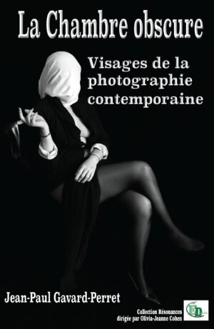 La chambre obscure - Visages de la photographie contemporaine