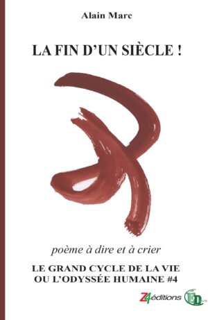 LA FIN D'UN SIÈCLE ! Le Grand cycle de la vie ou l'odyssée humaine
