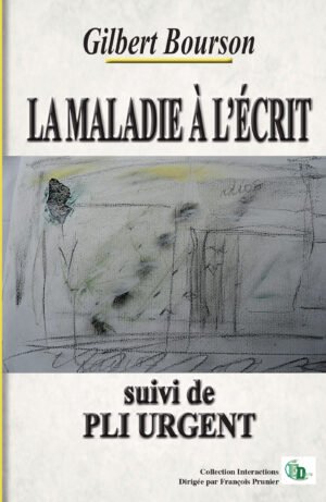 LA MALADIE À L’ÉCRIT suivi de PLI URGENT