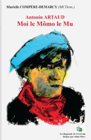Antonin ARTAUD - Moi le Mômo le Mu