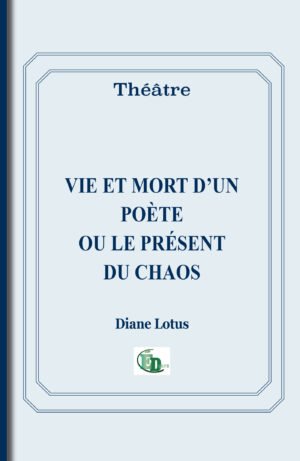 Vie et mort d’un poète ou le présent du chaos